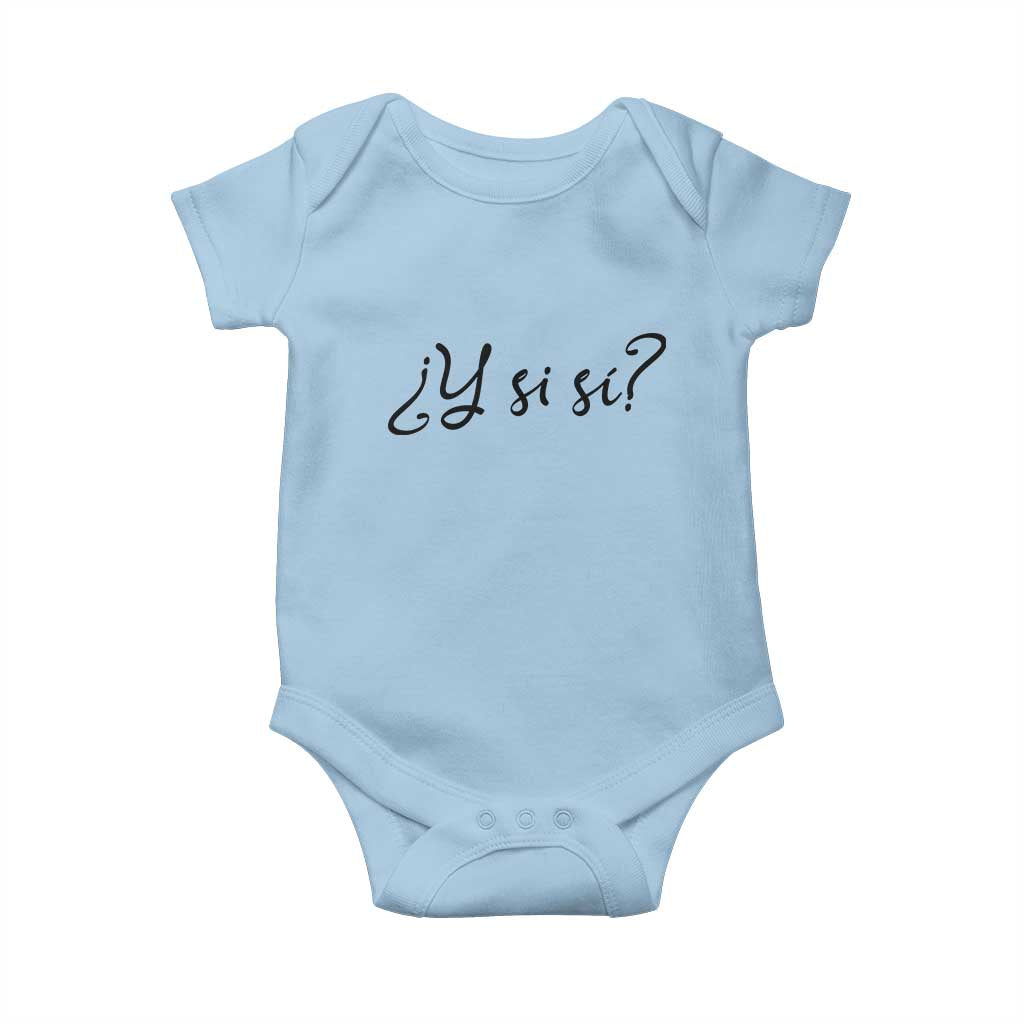 Y Si Si Minimalist Typography Baby Onesie What If Mexico Slang Spanish TS02 Light Blue Print Your Wear