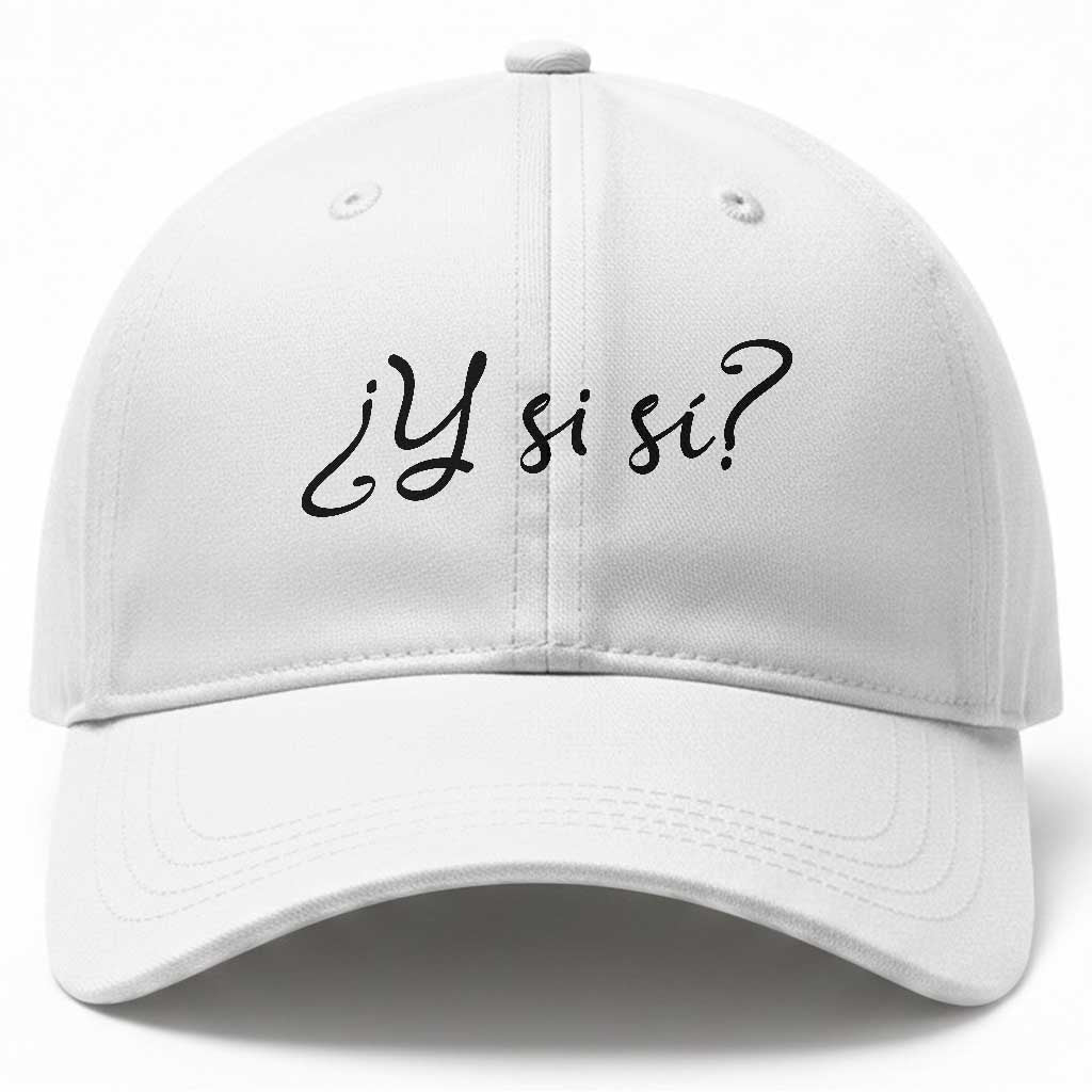 Y Si Si Minimalist Typography Baseball Cap What If Mexico Slang Spanish TS02 Print Your Wear