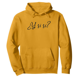Y Si Si Minimalist Typography Hoodie What If Mexico Slang Spanish TS02 Gold Print Your Wear
