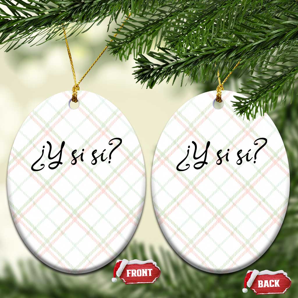 Y Si Si Minimalist Typography Ceramic Ornament What If Mexico Slang Spanish TS02 Print Your Wear