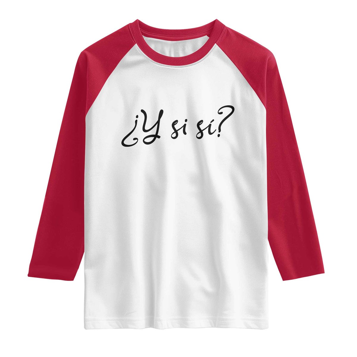 Y Si Si Minimalist Typography Raglan Shirt What If Mexico Slang Spanish TS02 White Red Print Your Wear