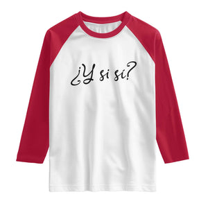 Y Si Si Minimalist Typography Raglan Shirt What If Mexico Slang Spanish TS02 White Red Print Your Wear