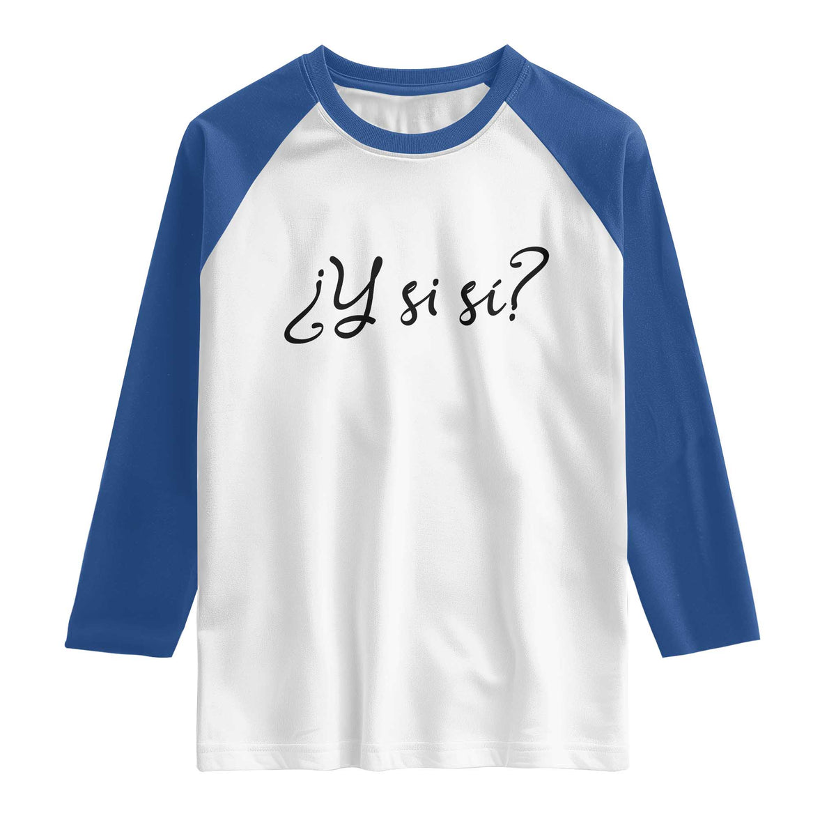 Y Si Si Minimalist Typography Raglan Shirt What If Mexico Slang Spanish TS02 White Royal Print Your Wear