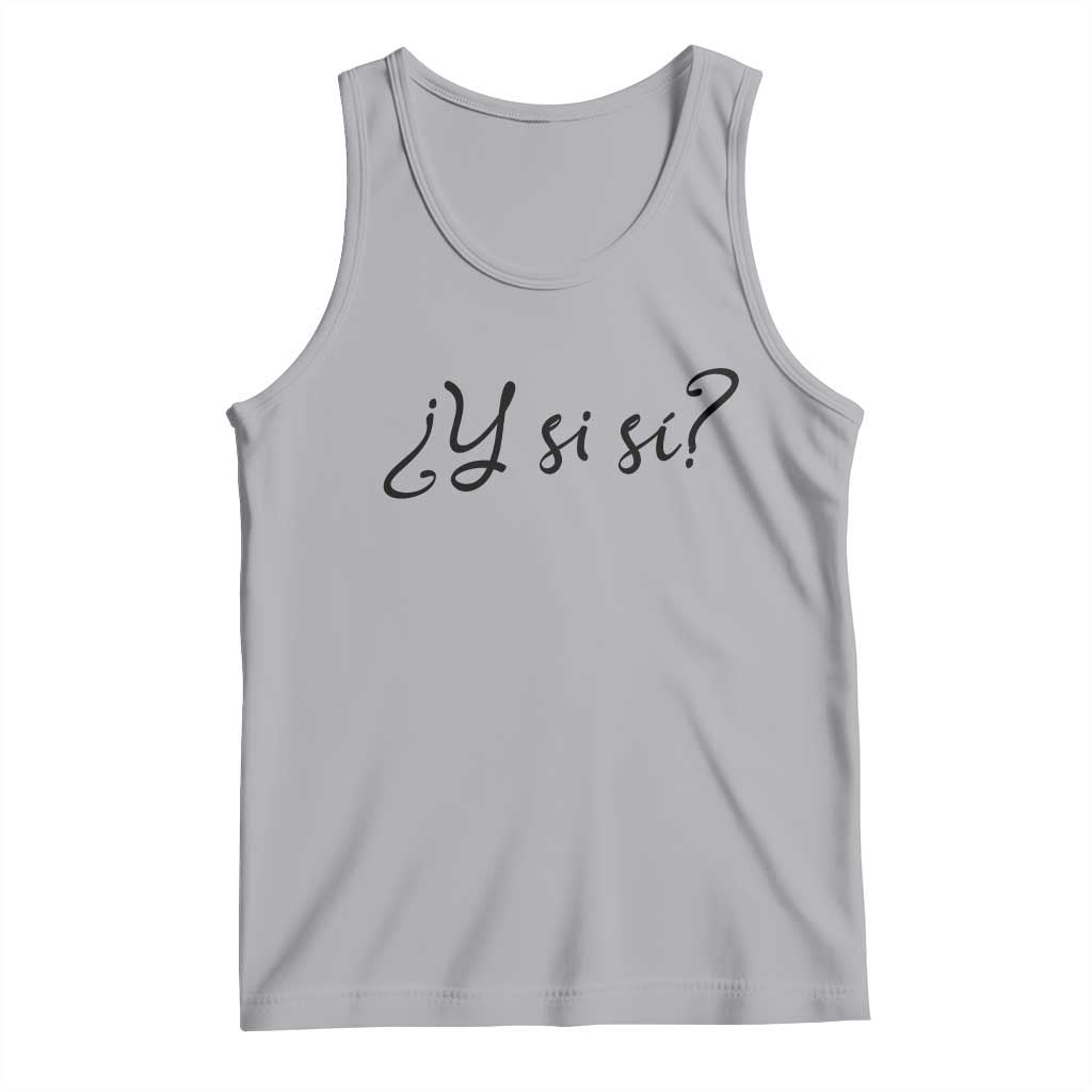 Y Si Si Minimalist Typography Tank Top What If Mexico Slang Spanish TS02 Athletic Heather Print Your Wear