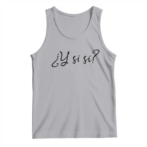 Y Si Si Minimalist Typography Tank Top What If Mexico Slang Spanish TS02 Athletic Heather Print Your Wear