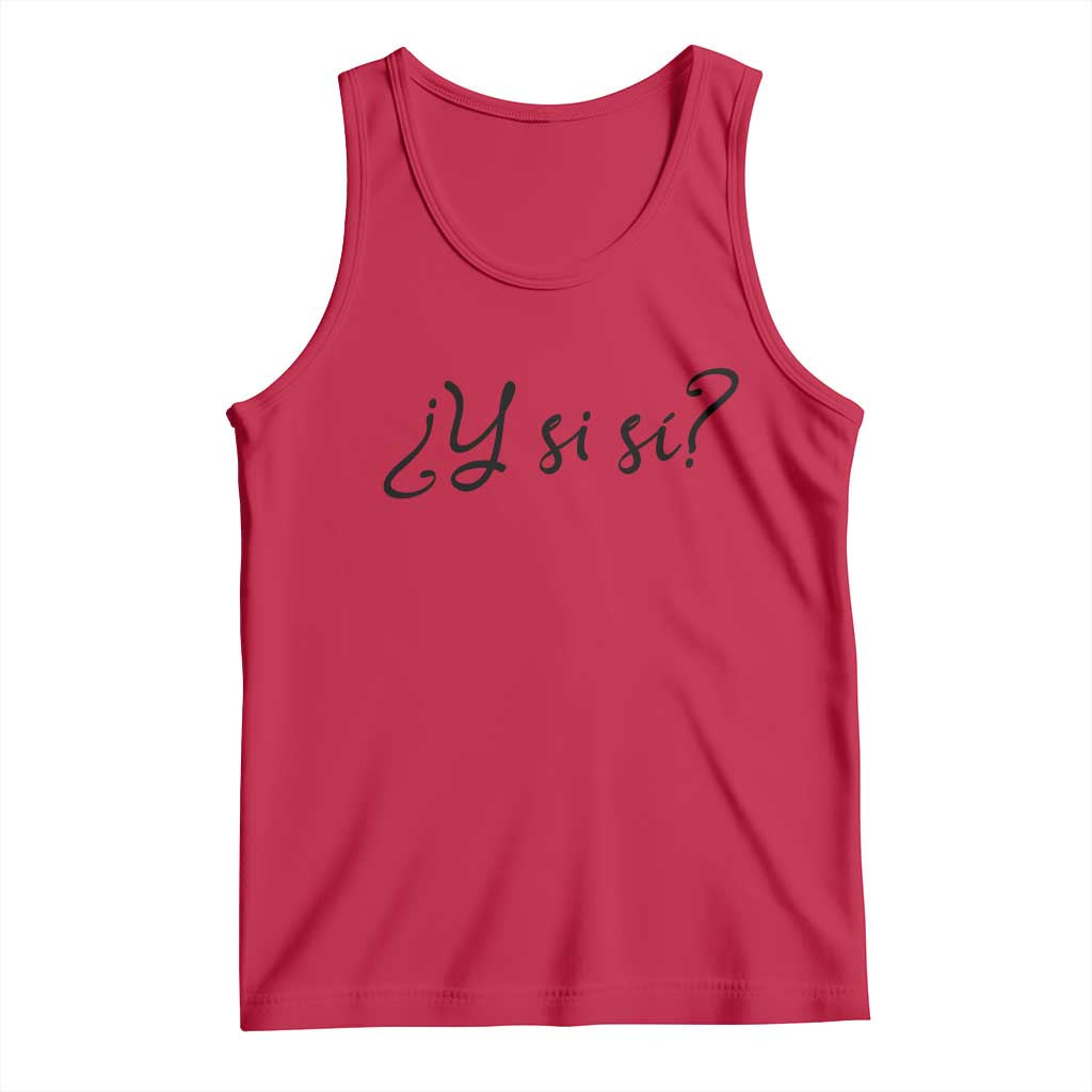 Y Si Si Minimalist Typography Tank Top What If Mexico Slang Spanish TS02 Red Print Your Wear