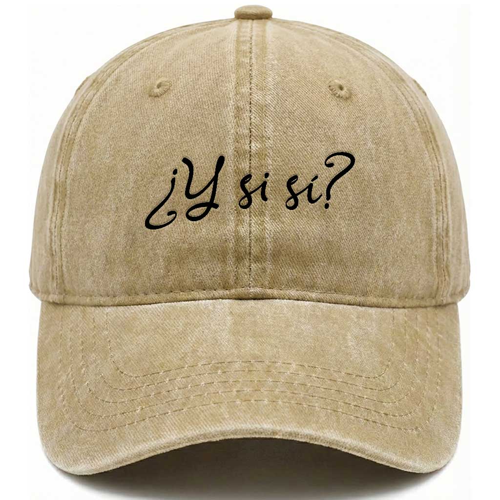 Y Si Si Minimalist Typography Washed Cotton Baseball Cap What If Mexico Slang Spanish TS02 Print Your Wear