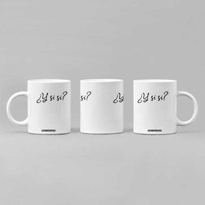 Y Si Si Minimalist Typography Coffee Mug What If Mexico Slang Spanish TS02 Print Your Wear