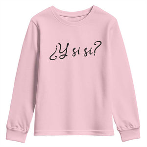 Y Si Si Minimalist Typography Youth Sweatshirt What If Mexico Slang Spanish TS02 Light Pink Print Your Wear