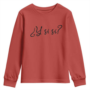 Y Si Si Minimalist Typography Youth Sweatshirt What If Mexico Slang Spanish TS02 Red Print Your Wear