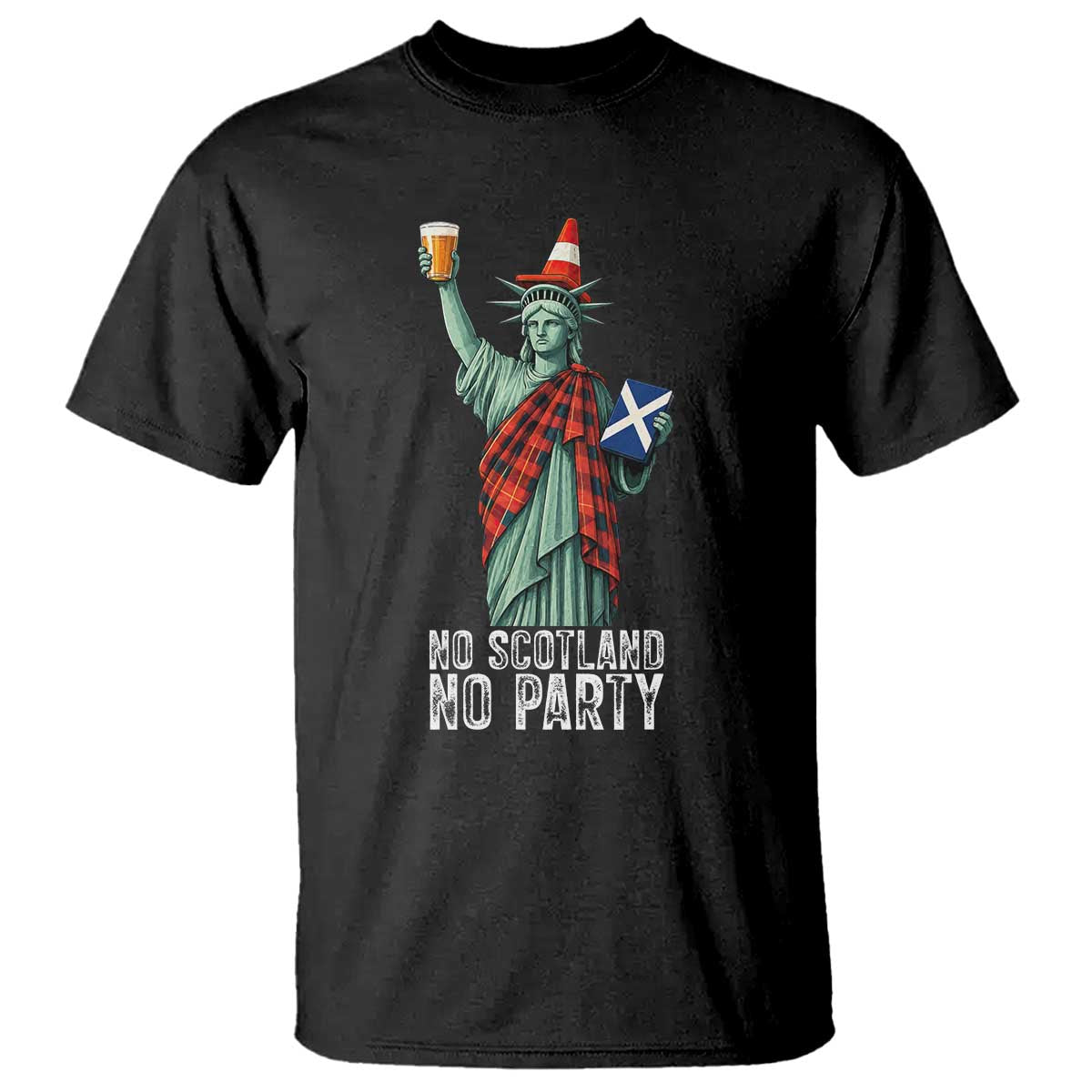 No Scotland No Party Funny Statue of Liberty Celebration T Shirt Saltire Flag Glasgow Cone Scottish Football Fans TS02 Black Print Your Wear
