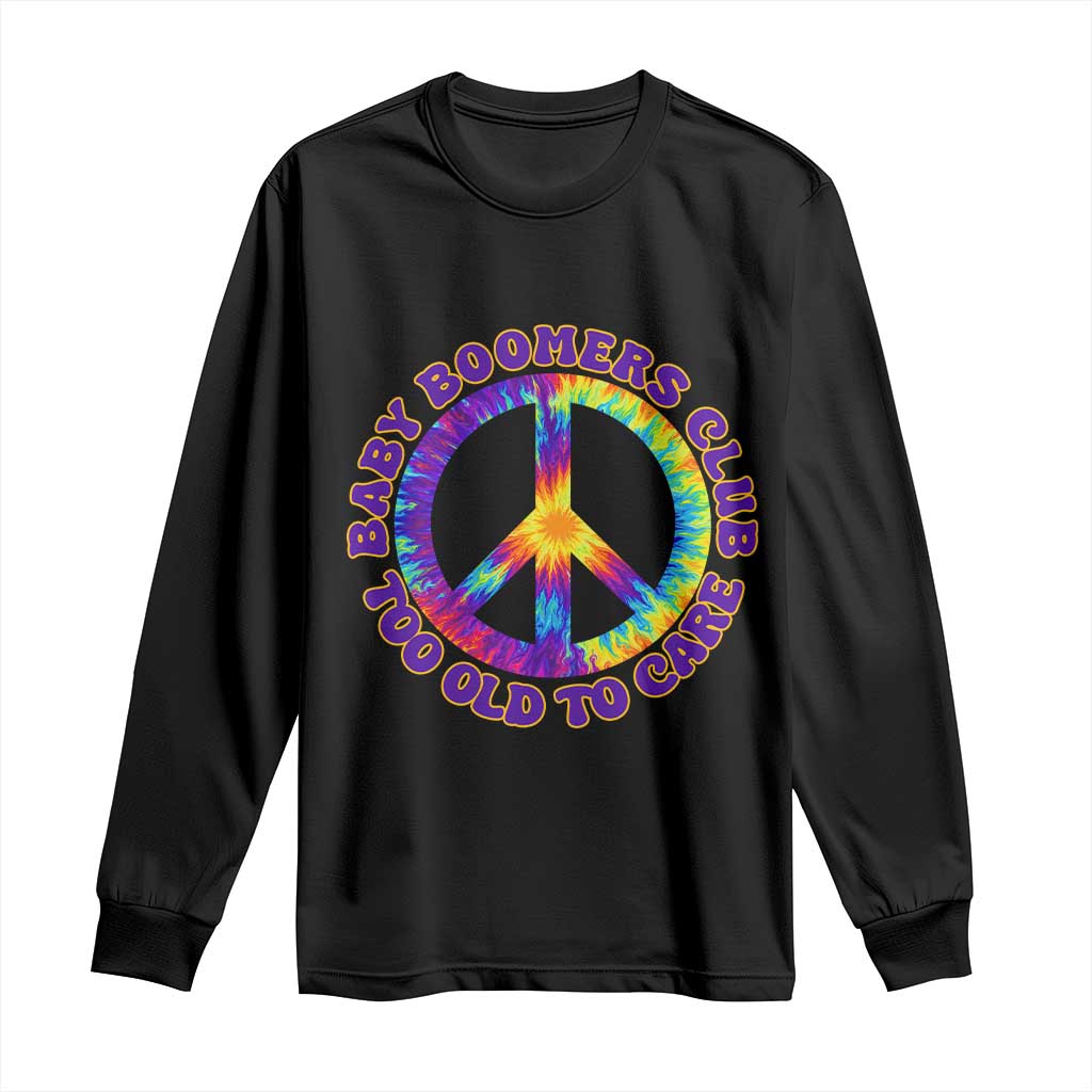 Baby Boomers Club Too Old To Care Retro Tie Dye Effect Printing Long Sleeve Shirt Peace Sign Groovy 60s Hippie Humor Graphic TS02 Black Print Your Wear