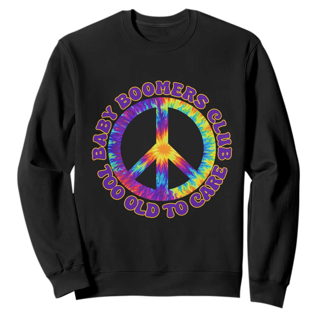 Baby Boomers Club Too Old To Care Retro Tie Dye Effect Printing Sweatshirt Peace Sign Groovy 60s Hippie Humor Graphic TS02 Black Print Your Wear
