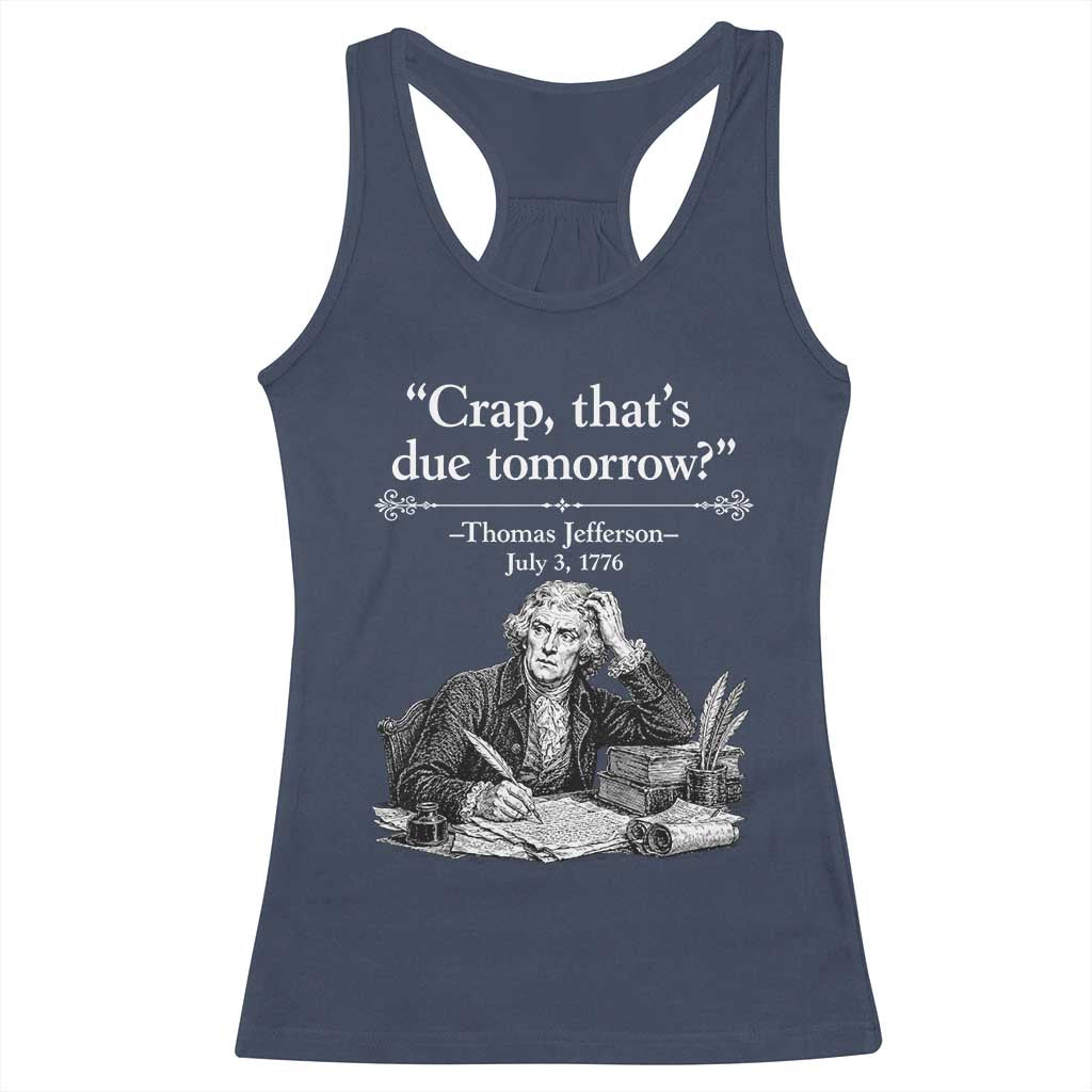 Crap Thats Due Tomorrow Thomas Jefferson Graphic Racerback Tank Top Funny Procrastination of Declaration of Indepence Historical Meme TS02 Navy Print Your Wear