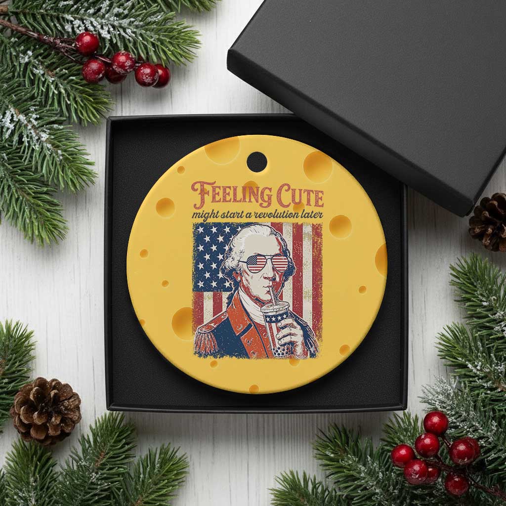 Funny George Washington Revolutionary Patriotic Ceramic Ornament Feeling Cute Might Start A Revolution Later TS02 1pc Yellow Cheese Print Your Wear