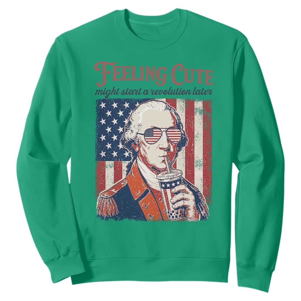 Funny George Washington Revolutionary Patriotic Sweatshirt Feeling Cute Might Start A Revolution Later TS02 Irish Green Print Your Wear