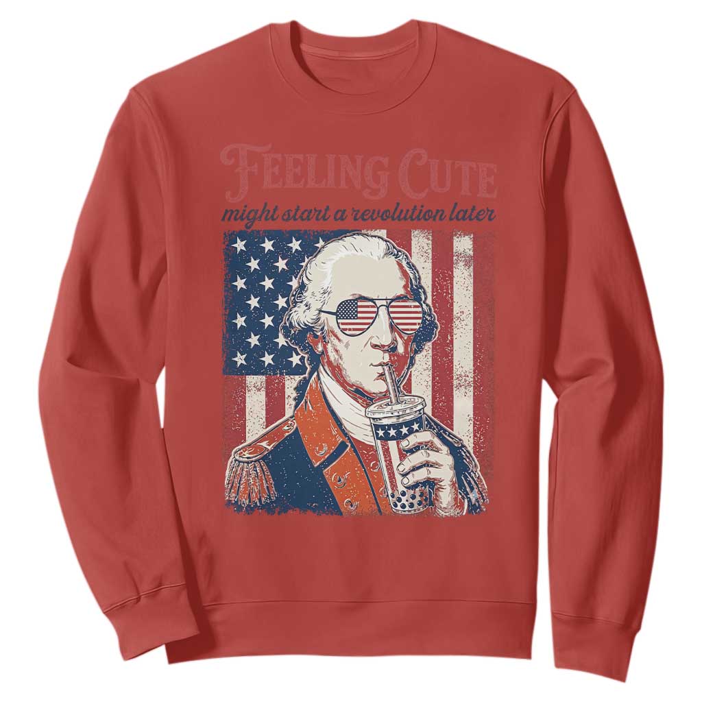 Funny George Washington Revolutionary Patriotic Sweatshirt Feeling Cute Might Start A Revolution Later TS02 Red Print Your Wear