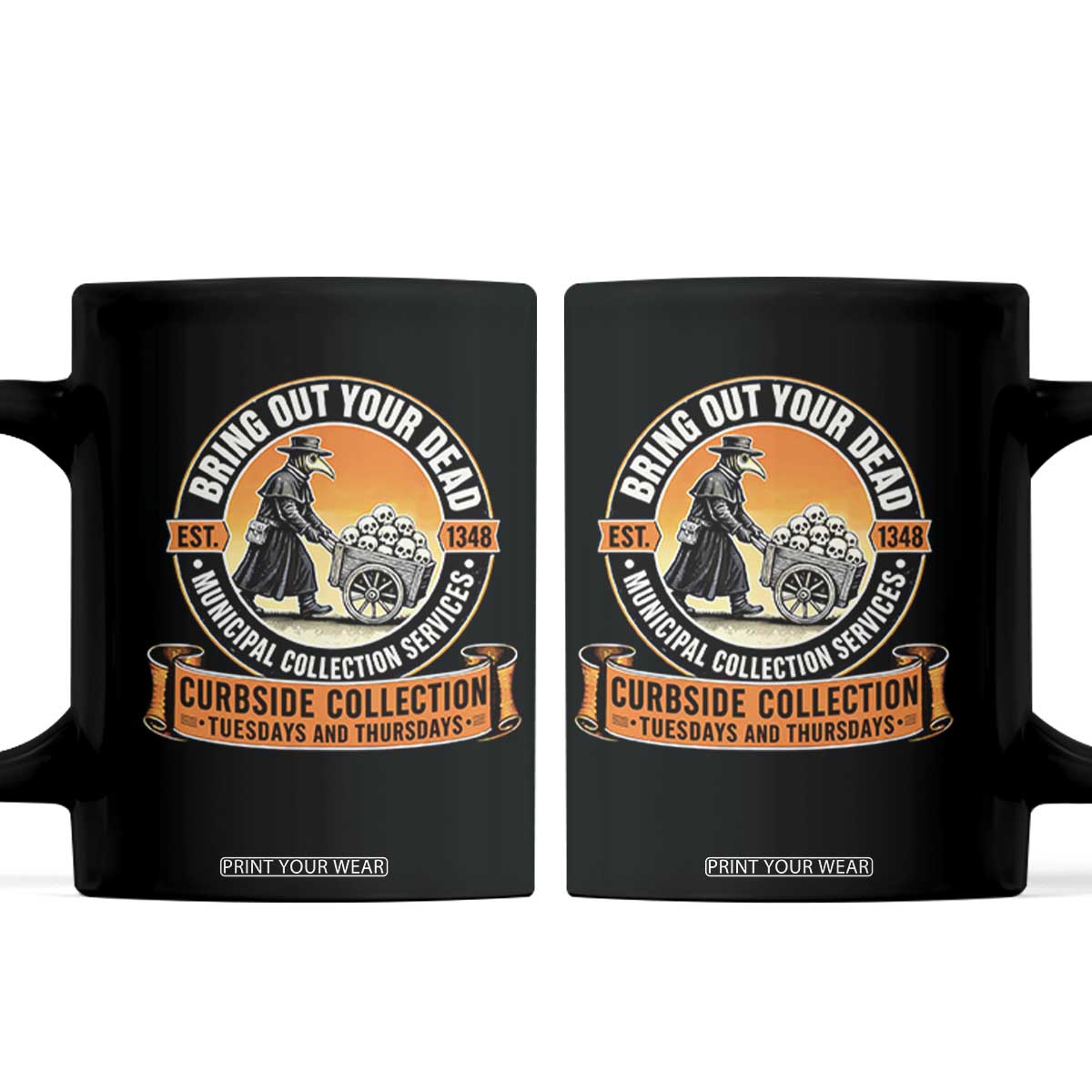 Funny Plague Doctor History Humor Coffee Mug Bring Out Your Dead Curbside Collection TS02 Black Print Your Wear