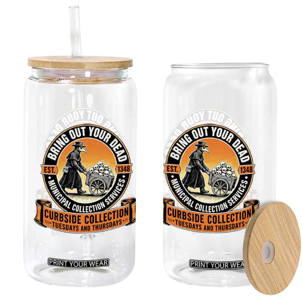 Funny Plague Doctor History Humor Glass Can Bring Out Your Dead Curbside Collection TS02 Print Your Wear