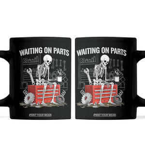 Waiting On Parts Skeleton Mechanic Coffee Mug Funny Sarcastic Auto Garage Repair Tech TS02 Black Print Your Wear