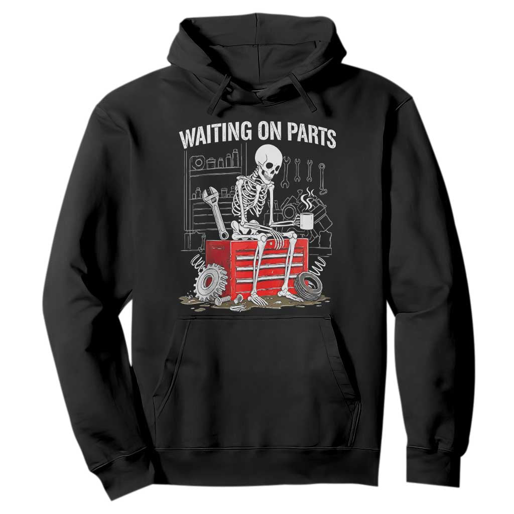 Waiting On Parts Skeleton Mechanic Hoodie Funny Sarcastic Auto Garage Repair Tech TS02 Black Print Your Wear