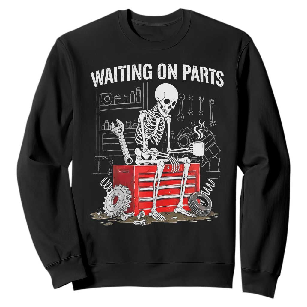 Waiting On Parts Skeleton Mechanic Sweatshirt Funny Sarcastic Auto Garage Repair Tech TS02 Black Print Your Wear