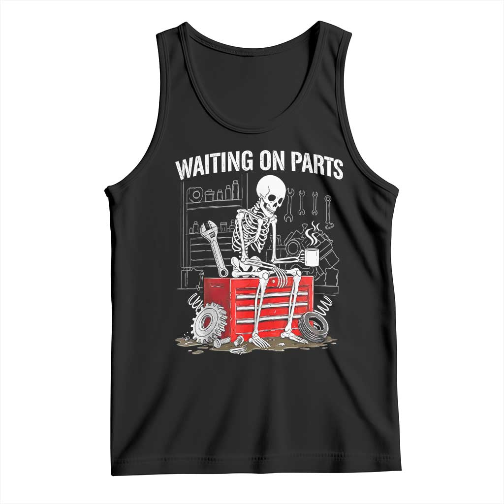 Waiting On Parts Skeleton Mechanic Tank Top Funny Sarcastic Auto Garage Repair Tech TS02 Black Print Your Wear