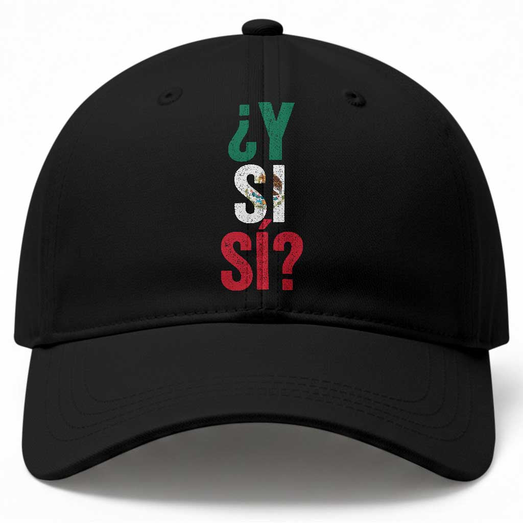 Y Si Si Vintage Mexican Flag Baseball Cap What If Spanish Slang Mexico Soccer Football Fans TS02 Print Your Wear