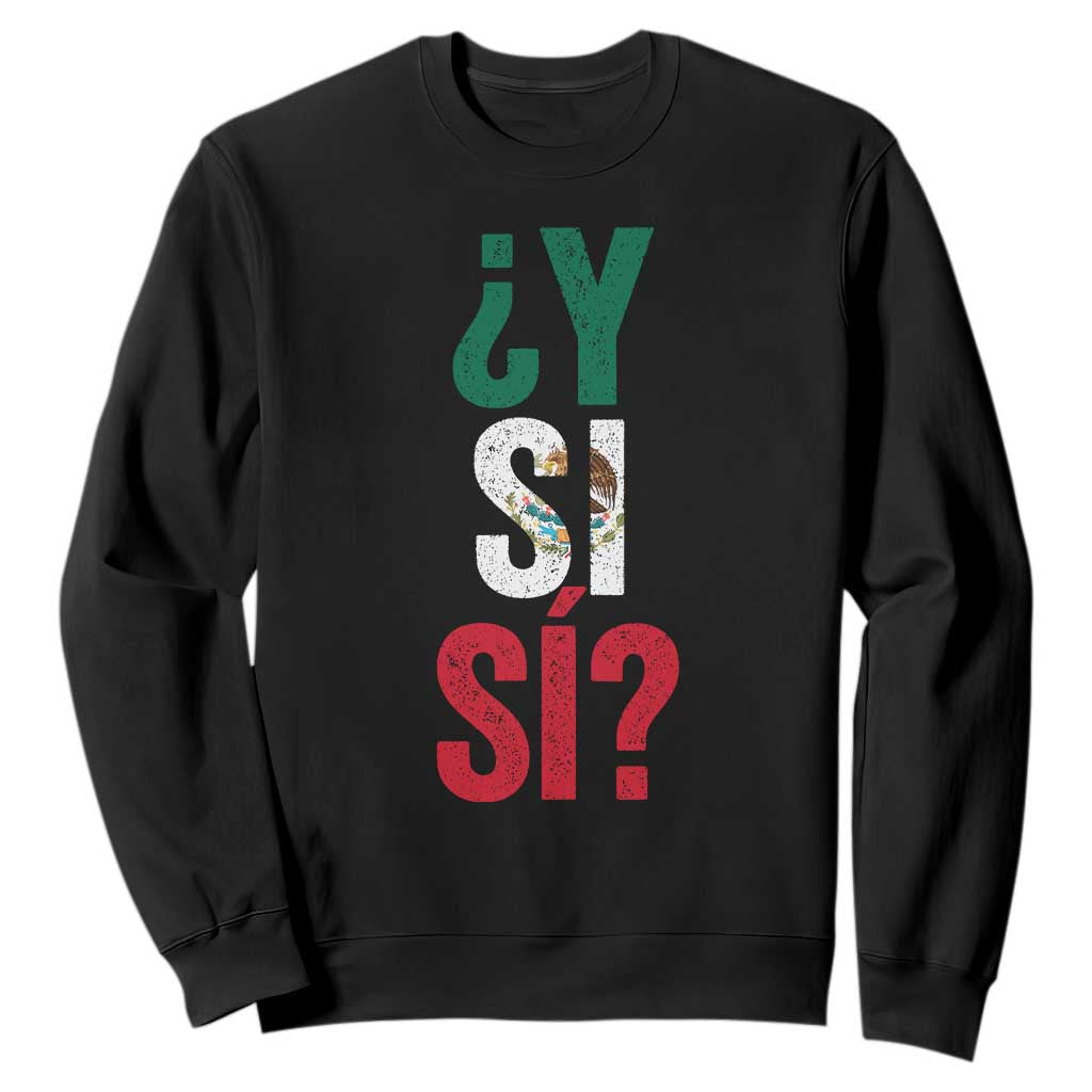 Y Si Si Vintage Mexican Flag Sweatshirt What If Spanish Slang Mexico Soccer Football Fans TS02 Black Print Your Wear