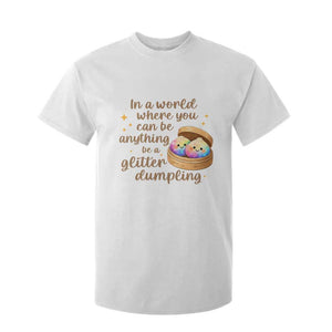 Be A Glitter Dumpling Kawaii Graphic T Shirt For Kid In A World Squish Squad Mystery Box TS02 White Print Your Wear