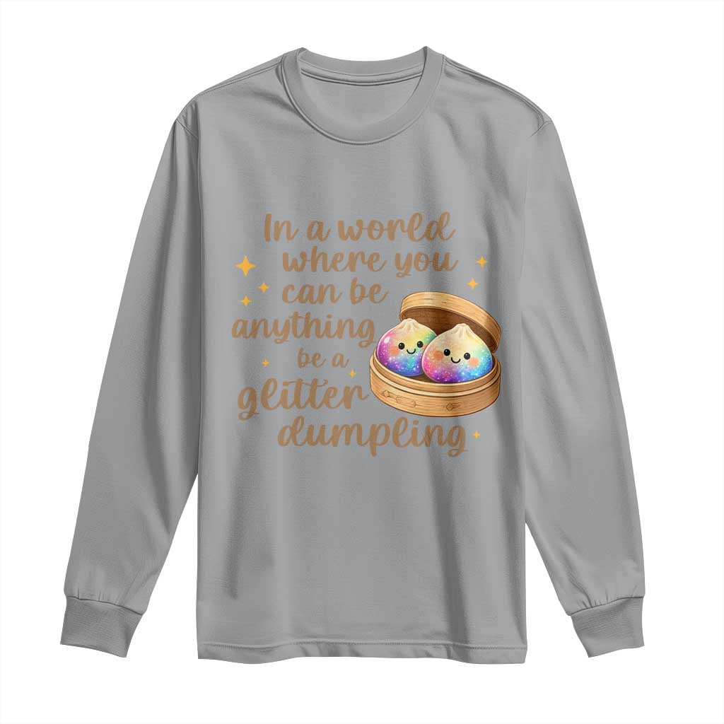 Be A Glitter Dumpling Kawaii Graphic Long Sleeve Shirt In A World Squish Squad Mystery Box TS02 Sport Gray Print Your Wear