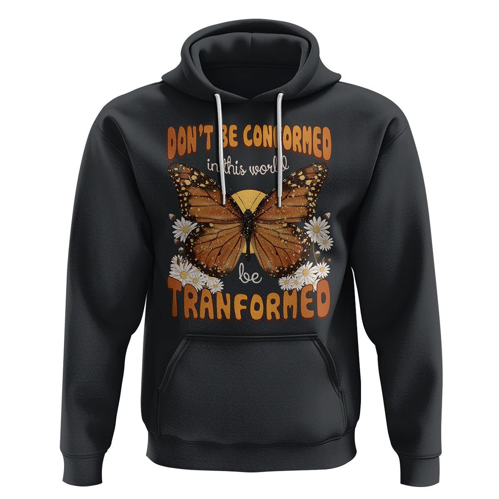 Inspirational Bible Hoodie Don't Be Conformed In This World Be Tranformed TS02 Black Printyourwear