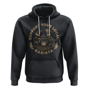 Support Your Local Barista Hoodie Coffee Dealer Things TS02 Black Printyourwear