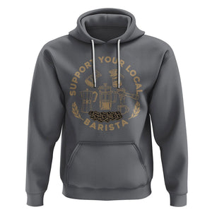 Support Your Local Barista Hoodie Coffee Dealer Things TS02 Charcoal Printyourwear