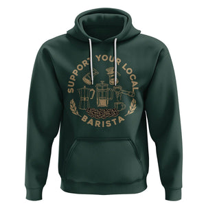 Support Your Local Barista Hoodie Coffee Dealer Things TS02 Dark Forest Green Printyourwear