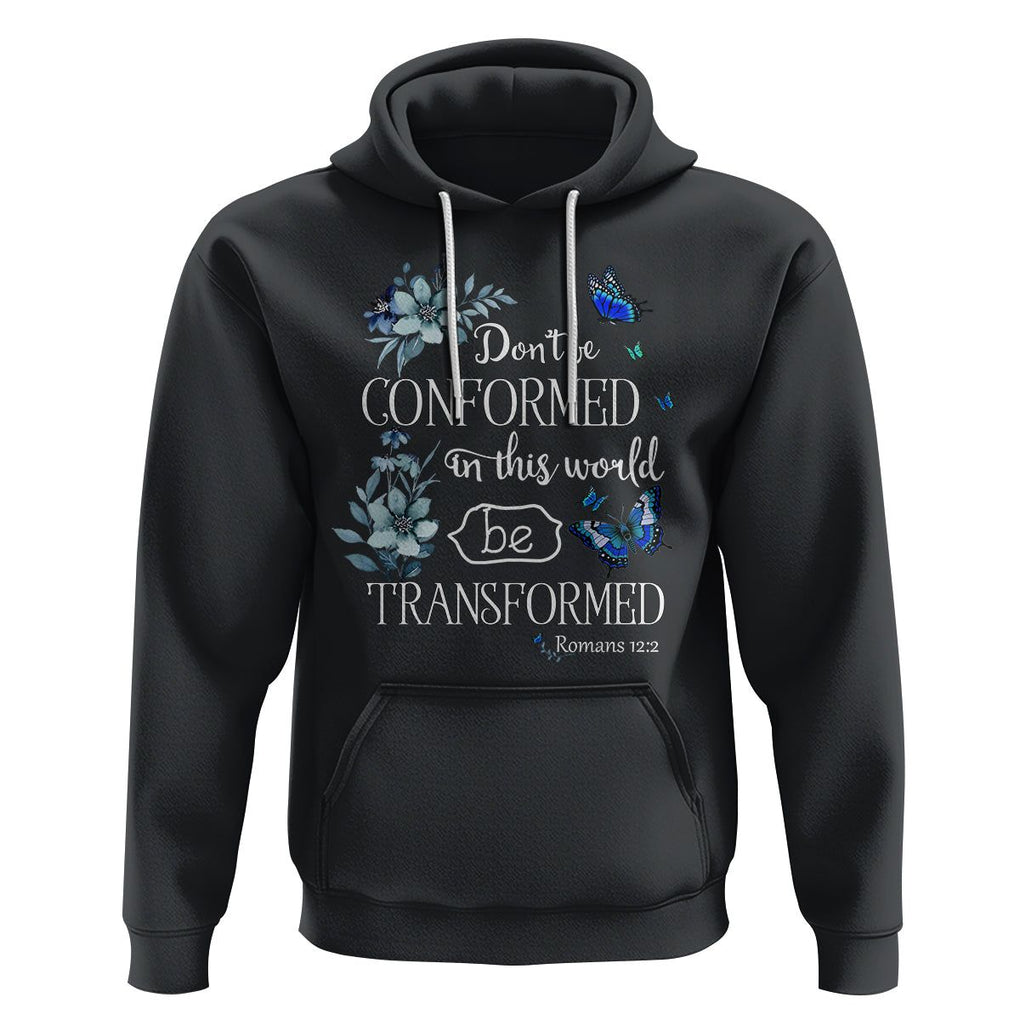 Inspirational Bible Hoodie Don't Be Conformed In This World Be Transformed Romans 12:2 Butterfly TS02 Black Printyourwear