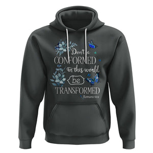 Inspirational Bible Hoodie Don't Be Conformed In This World Be Transformed Romans 12:2 Butterfly TS02 Dark Heather Printyourwear