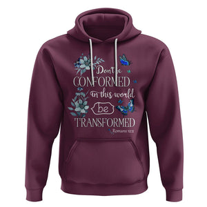 Inspirational Bible Hoodie Don't Be Conformed In This World Be Transformed Romans 12:2 Butterfly TS02 Maroon Printyourwear