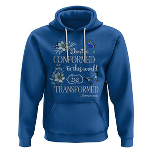 Inspirational Bible Hoodie Don't Be Conformed In This World Be Transformed Romans 12:2 Butterfly TS02 Royal Blue Printyourwear