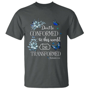 Inspirational Bible T Shirt Don't Be Conformed In This World Be Transformed Romans 12:2 Butterfly TS02 Dark Heather Printyourwear