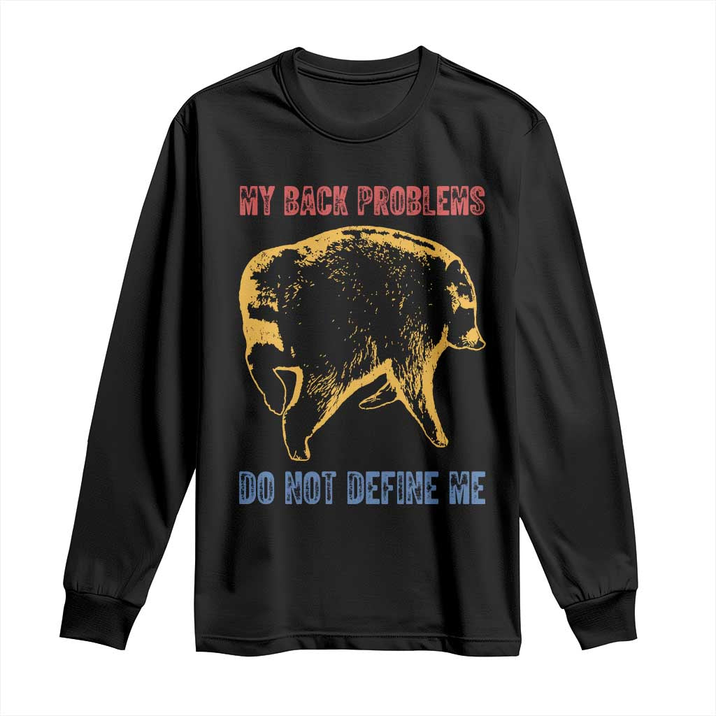 Funny Jimothy Meme Back Pain Humor Long Sleeve Shirt My Back Problems Do Not Define Me Viral Seattle Raccoon TS02 Black Print Your Wear