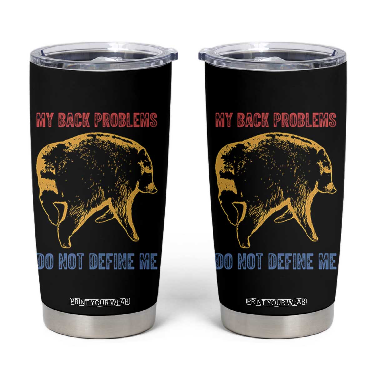 Funny Jimothy Meme Back Pain Humor Tumbler Cup My Back Problems Do Not Define Me Viral Seattle Raccoon TS02 Black Print Your Wear