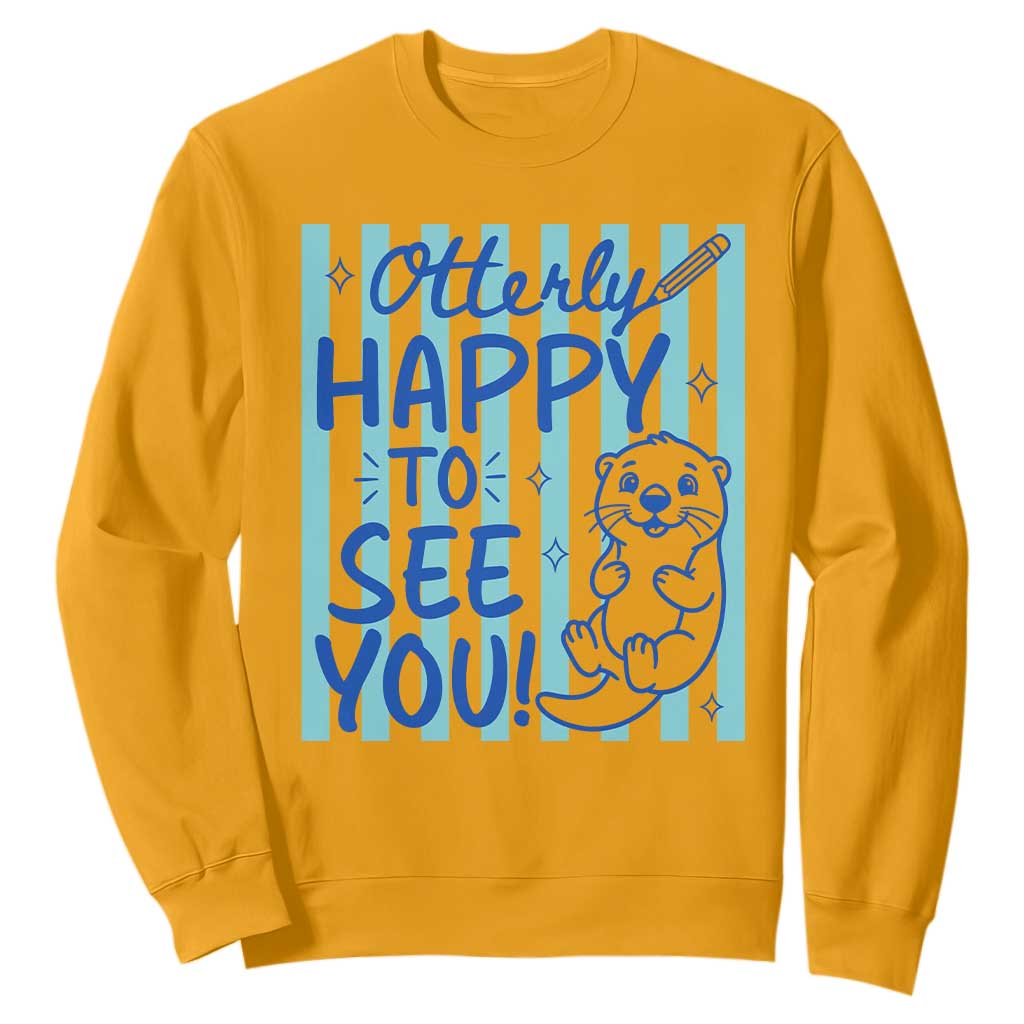 Cute Otter Pun Back To School Retro Preppy Sweatshirt Otterly Happy To See You TS02 Gold Print Your Wear