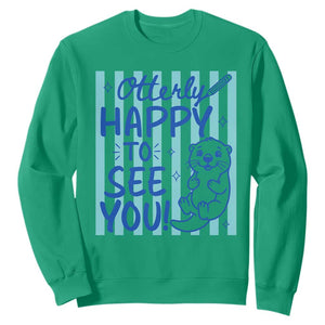 Cute Otter Pun Back To School Retro Preppy Sweatshirt Otterly Happy To See You TS02 Irish Green Print Your Wear
