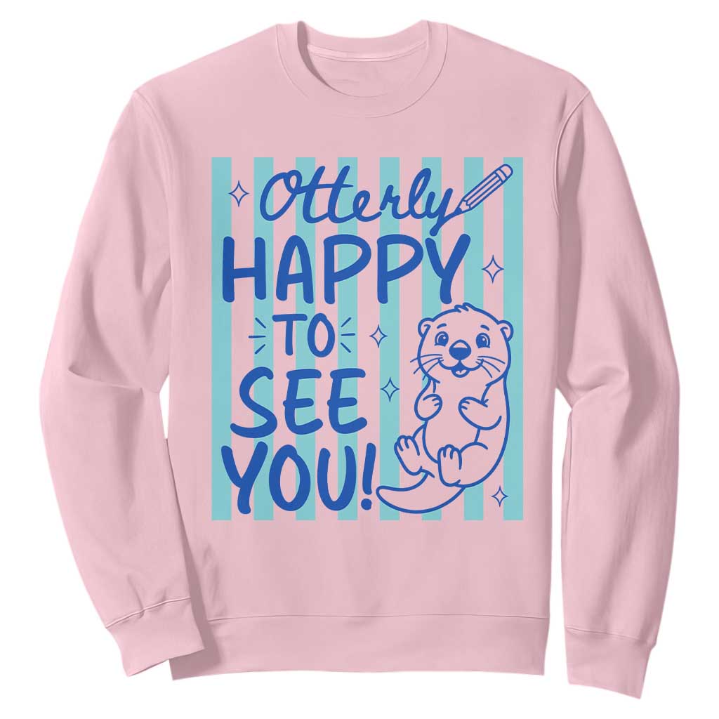 Cute Otter Pun Back To School Retro Preppy Sweatshirt Otterly Happy To See You TS02 Light Pink Print Your Wear