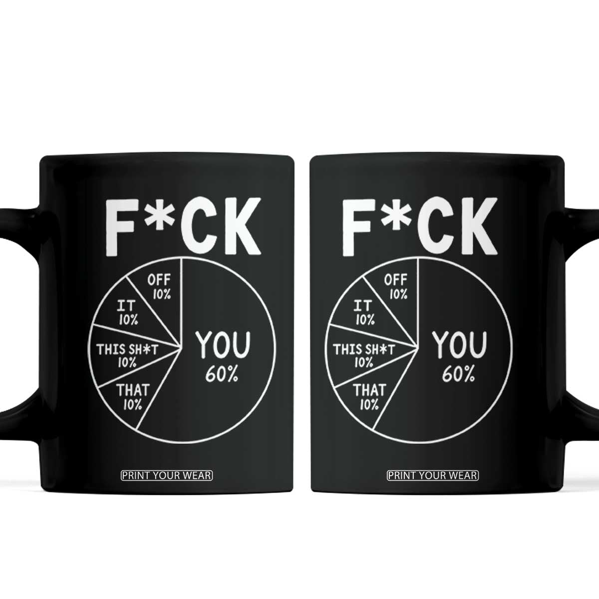 Funny Fuck Profanity Pie Chart You Off It This Shit That Coffee Mug Sarcastic Anti Social Office Humor TS02 Black Print Your Wear