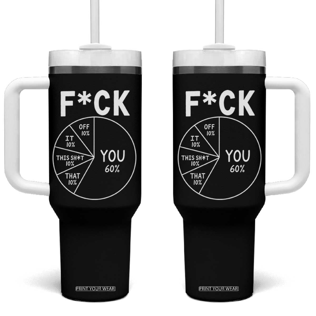 Funny Fuck Profanity Pie Chart You Off It This Shit That Tumbler With Handle Sarcastic Anti Social Office Humor TS02 One Size: 40 oz Black Print Your Wear