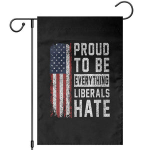 Proud To Be Everything Liberals Hate Satire Garden Flag Distressed American Flag Patriotic Sarcasm Graphic TS02 Black Print Your Wear