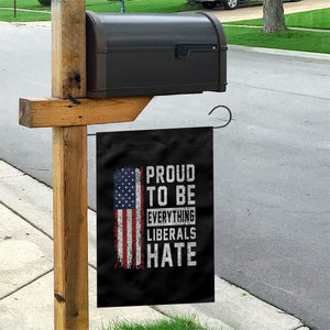 Proud To Be Everything Liberals Hate Satire Garden Flag Distressed American Flag Patriotic Sarcasm Graphic TS02 Print Your Wear