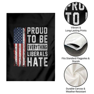 Proud To Be Everything Liberals Hate Satire Garden Flag Distressed American Flag Patriotic Sarcasm Graphic TS02 Print Your Wear